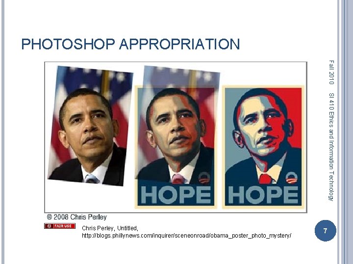 PHOTOSHOP APPROPRIATION Fall 2010 SI 410 Ethics and Information Technology Chris Perley, Untitled, http: