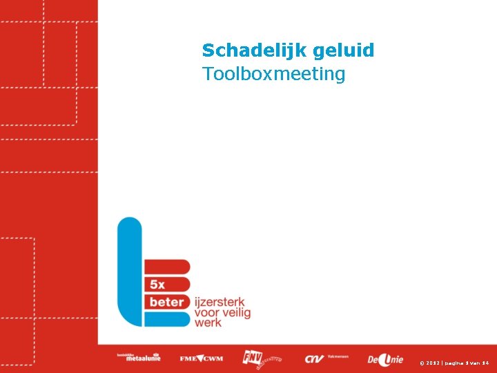 Schadelijk geluid Toolboxmeeting © 2012 | pagina 1 van 14 