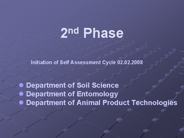 nd 2 Phase Initiation of Self Assessment Cycle 02. 2008 l Department of Soil