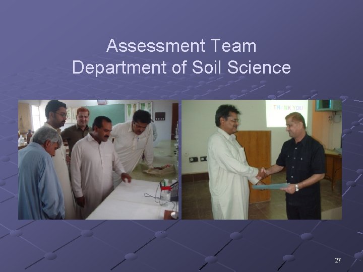 Assessment Team Department of Soil Science 27 
