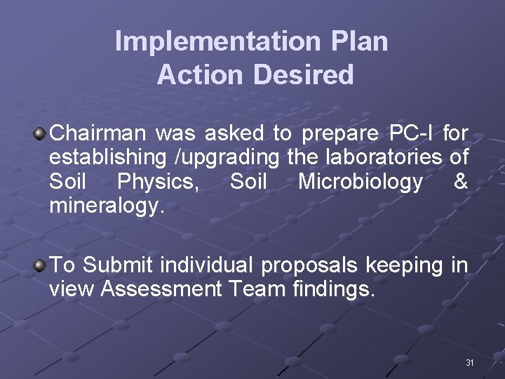 Implementation Plan Action Desired Chairman was asked to prepare PC-I for establishing /upgrading the