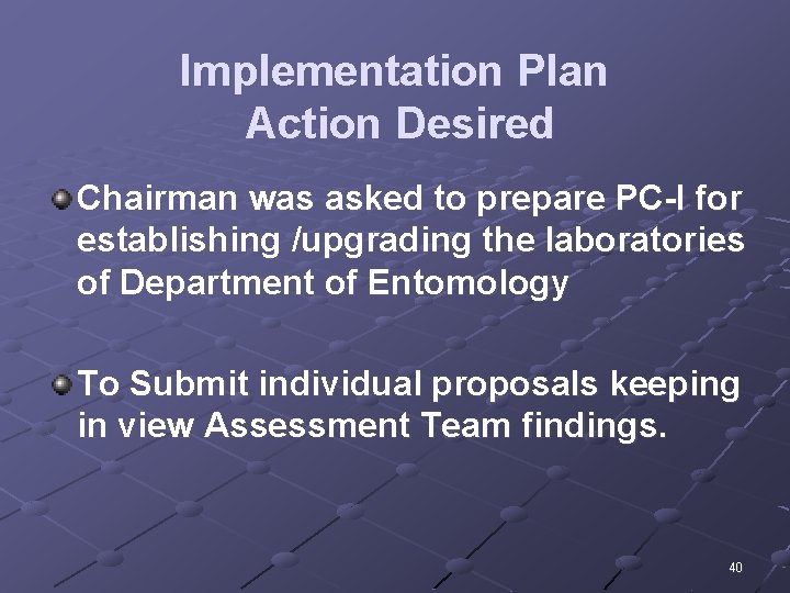 Implementation Plan Action Desired Chairman was asked to prepare PC-I for establishing /upgrading the