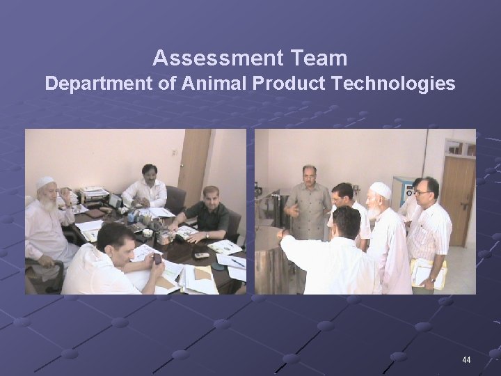 Assessment Team Department of Animal Product Technologies 44 