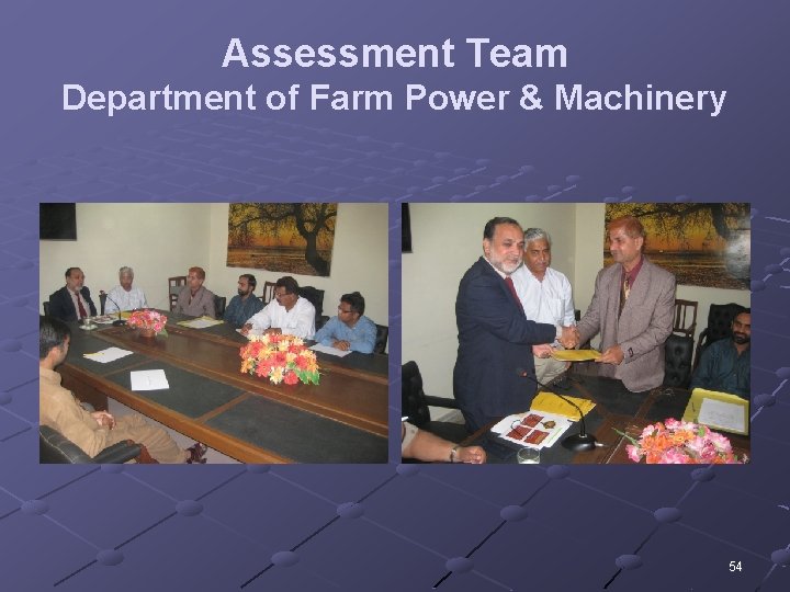 Assessment Team Department of Farm Power & Machinery 54 