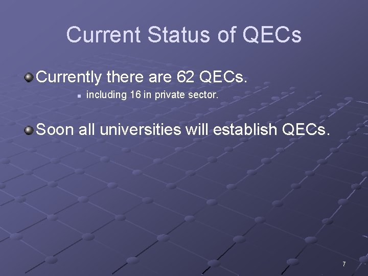 Current Status of QECs Currently there are 62 QECs. n including 16 in private