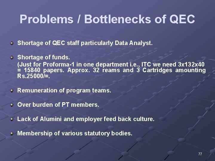 Problems / Bottlenecks of QEC Shortage of QEC staff particularly Data Analyst. Shortage of