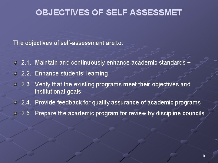 OBJECTIVES OF SELF ASSESSMET The objectives of self-assessment are to: 2. 1. Maintain and