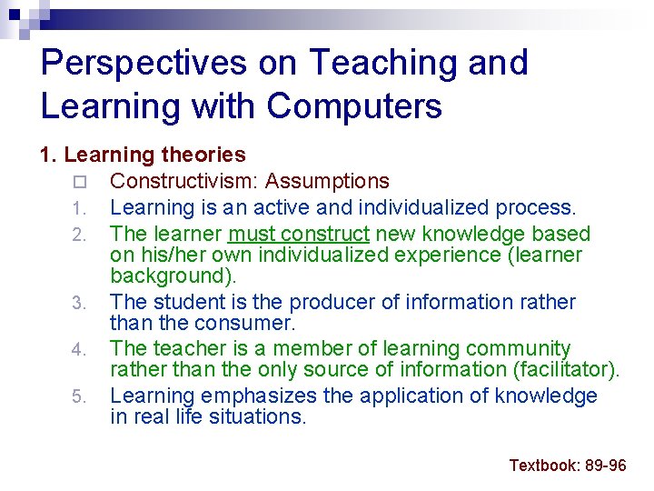 Perspectives on Teaching and Learning with Computers 1. Learning theories ¨ Constructivism: Assumptions 1.