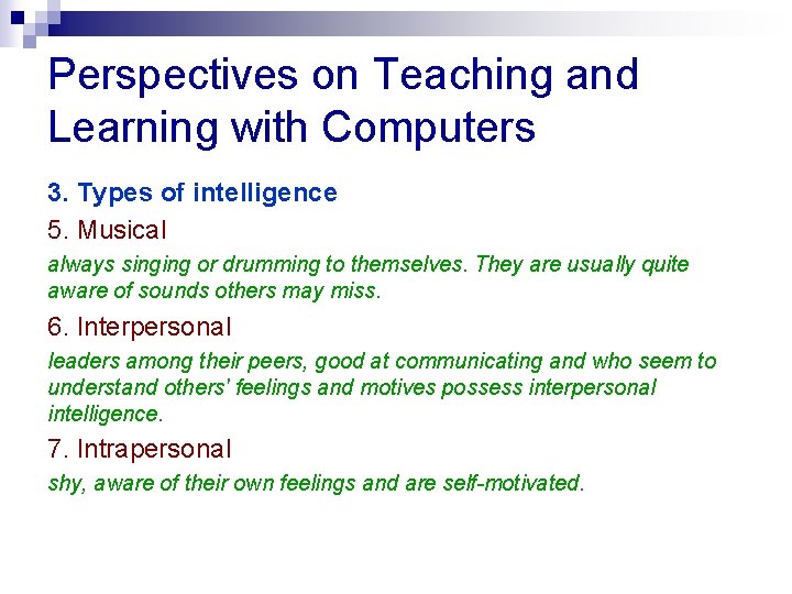 Perspectives on Teaching and Learning with Computers 3. Types of intelligence 5. Musical always