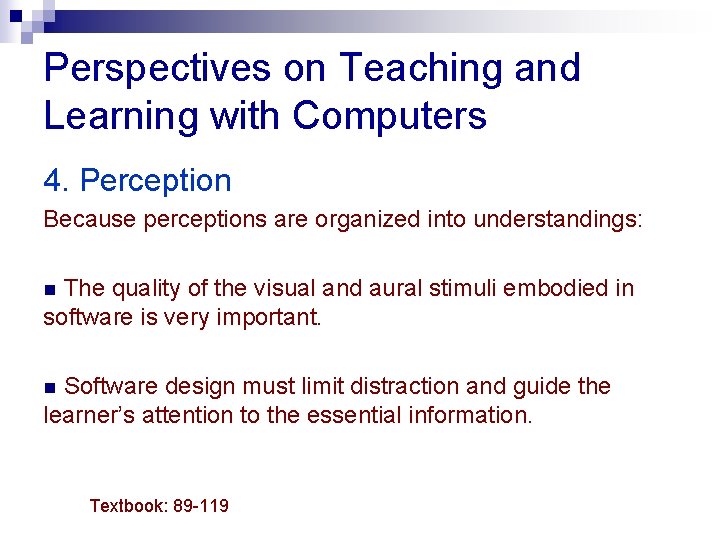 Perspectives on Teaching and Learning with Computers 4. Perception Because perceptions are organized into