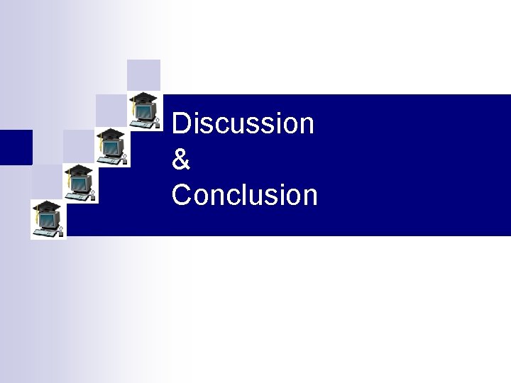 Discussion & Conclusion 