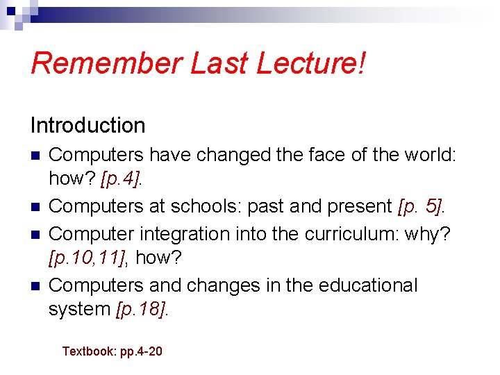 Remember Last Lecture! Introduction n n Computers have changed the face of the world: