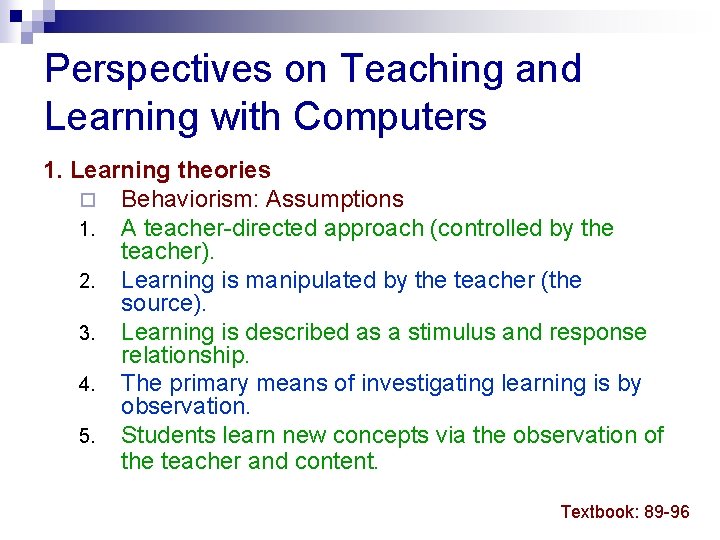 Perspectives on Teaching and Learning with Computers 1. Learning theories ¨ Behaviorism: Assumptions 1.