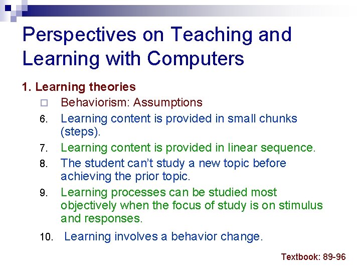 Perspectives on Teaching and Learning with Computers 1. Learning theories ¨ Behaviorism: Assumptions 6.