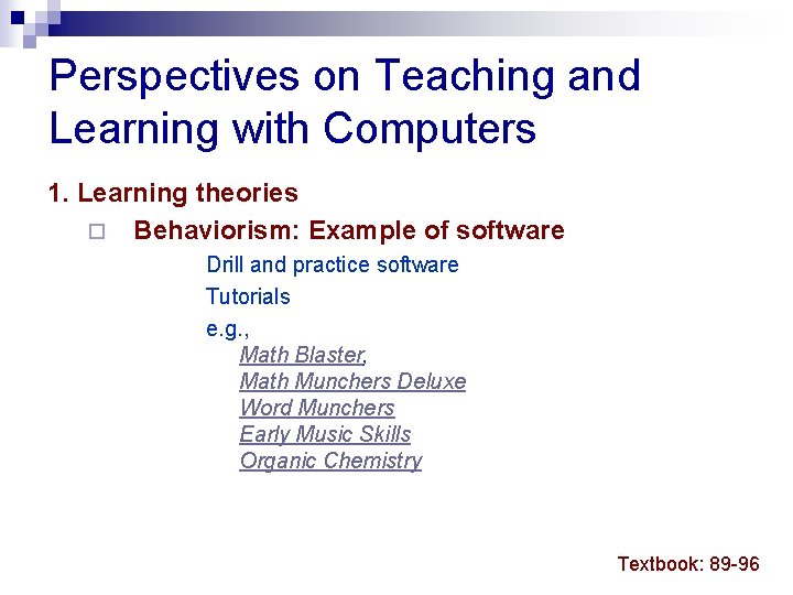 Perspectives on Teaching and Learning with Computers 1. Learning theories ¨ Behaviorism: Example of