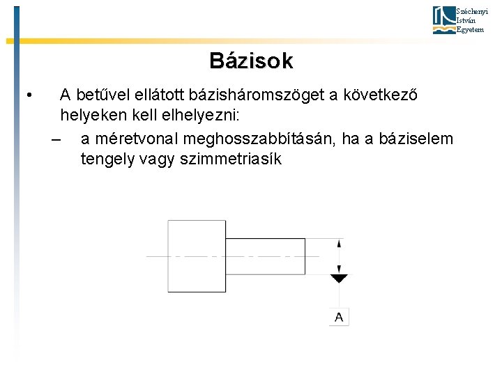 Széchenyi István Egyetem Bázisok • A betűvel ellátott bázisháromszöget a következő helyeken kell elhelyezni: