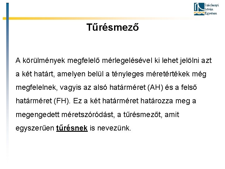 Széchenyi István Egyetem Tűrésmező A körülmények megfelelő mérlegelésével ki lehet jelölni azt a két