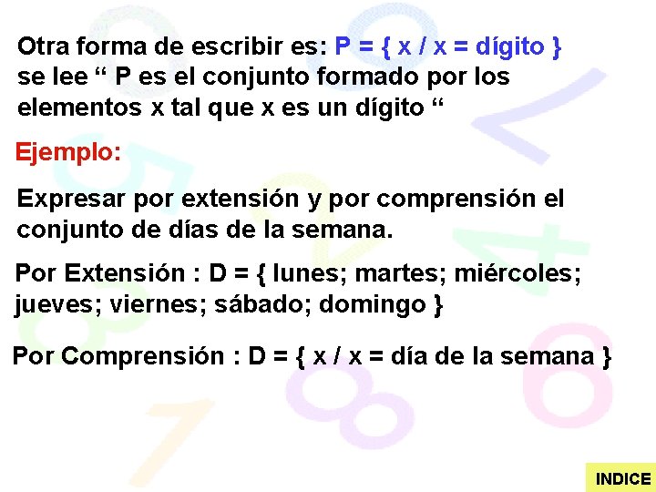 Otra forma de escribir es: P = { x / x = dígito }