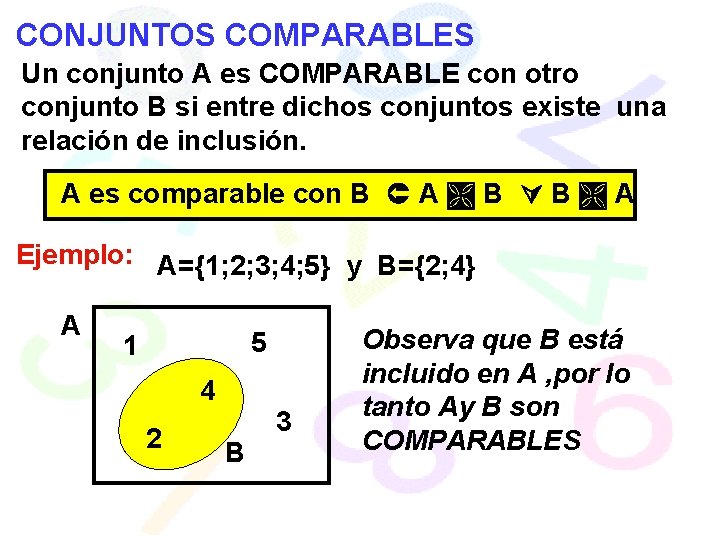 CONJUNTOS COMPARABLES Un conjunto A es COMPARABLE con otro conjunto B si entre dichos