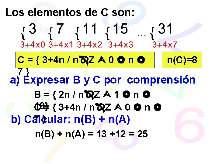 Los elementos de C son: . . . C = { 3+4 n /