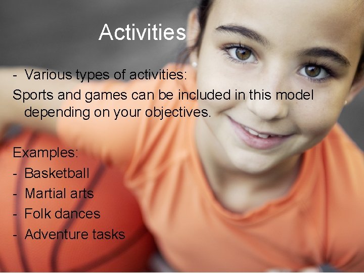 Activities - Various types of activities: Sports and games can be included in this