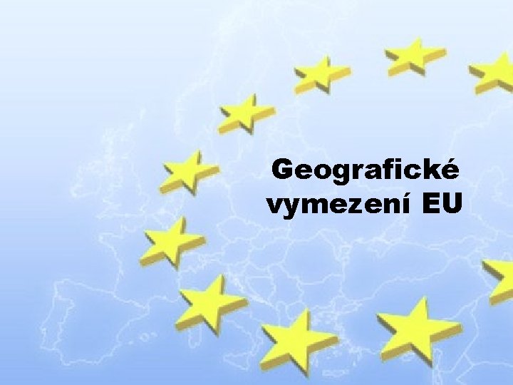 Geografické vymezení EU 