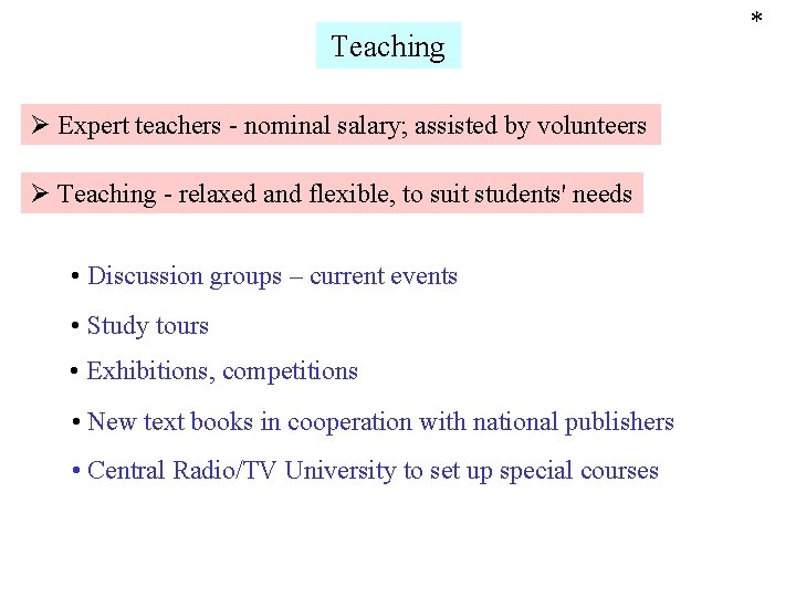 Teaching Ø Expert teachers - nominal salary; assisted by volunteers Ø Teaching - relaxed