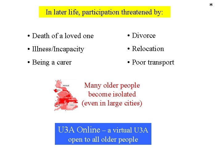 In later life, participation threatened by: • Death of a loved one • Divorce
