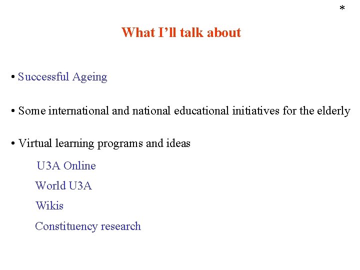 * What I’ll talk about • Successful Ageing • Some international and national educational