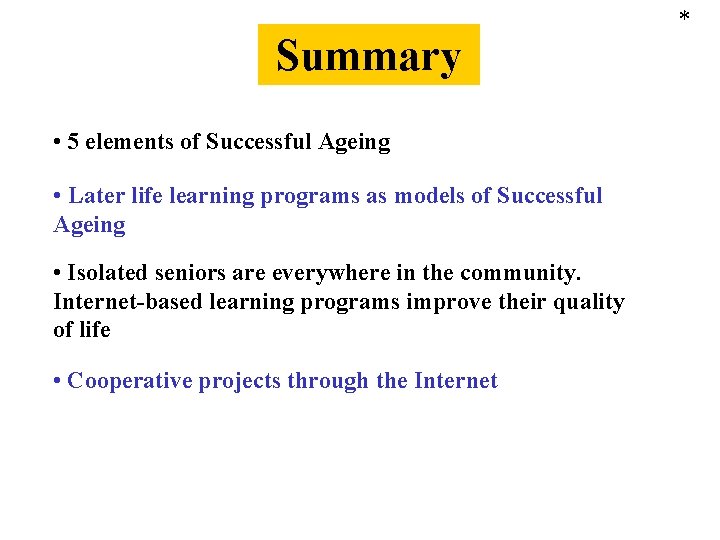 Summary • 5 elements of Successful Ageing • Later life learning programs as models