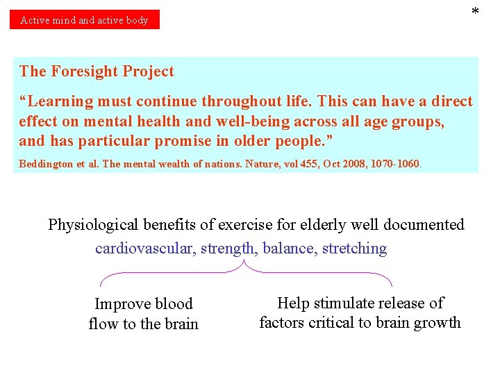 * Active mind active body The Foresight Project “Learning must continue throughout life. This