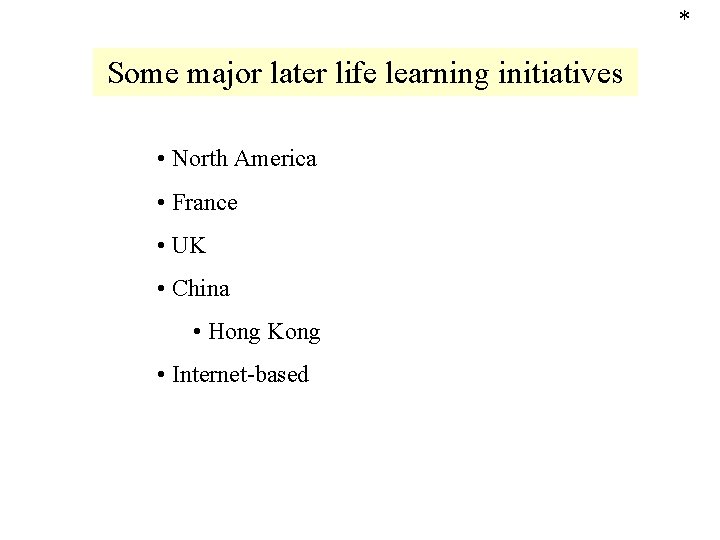 * Some major later life learning initiatives • North America • France • UK