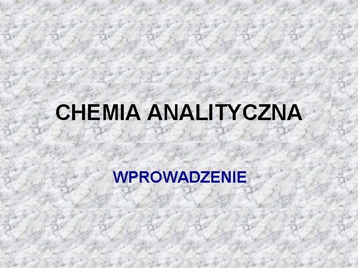 CHEMIA ANALITYCZNA WPROWADZENIE 