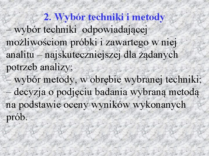 2. Wybór techniki i metody – wybór techniki odpowiadającej możliwościom próbki i zawartego w