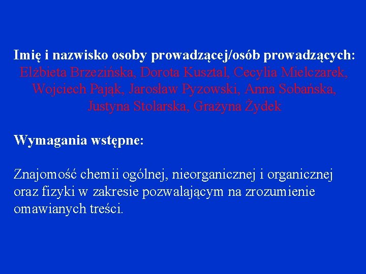 Imię i nazwisko osoby prowadzącej/osób prowadzących: Elżbieta Brzezińska, Dorota Kusztal, Cecylia Mielczarek, Wojciech Pająk,