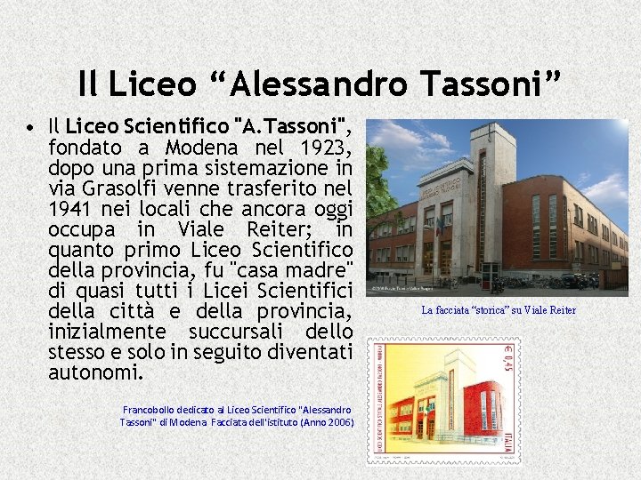 Il Liceo “Alessandro Tassoni” • Il Liceo Scientifico "A. Tassoni", fondato a Modena nel