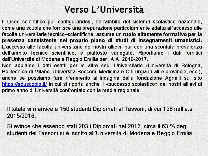 Verso L’Università Il Liceo scientifico pur configurandosi, nell’ambito del sistema scolastico nazionale, come una