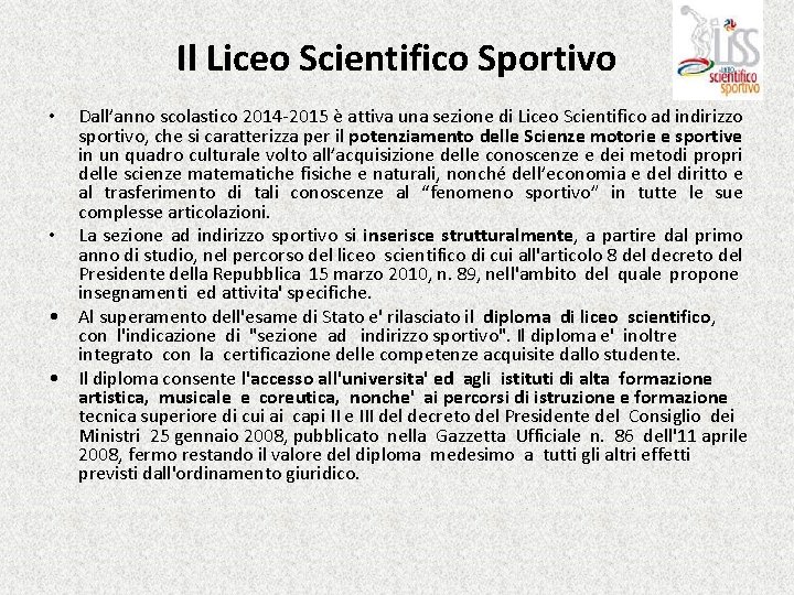 Il Liceo Scientifico Sportivo Dall’anno scolastico 2014 -2015 è attiva una sezione di Liceo