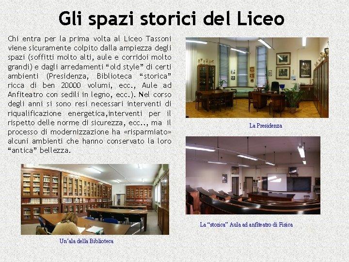 Gli spazi storici del Liceo Chi entra per la prima volta al Liceo Tassoni