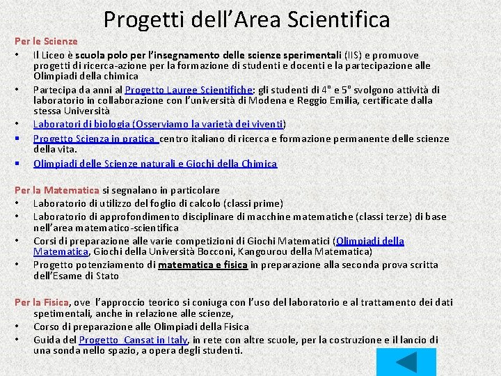 Progetti dell’Area Scientifica Per le Scienze • Il Liceo è scuola polo per l’insegnamento