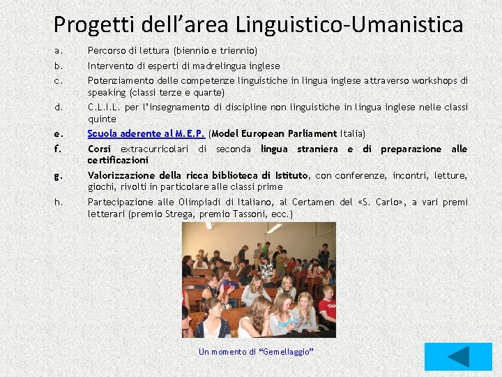 Progetti dell’area Linguistico-Umanistica a. b. c. Percorso di lettura (biennio e triennio) d. C.