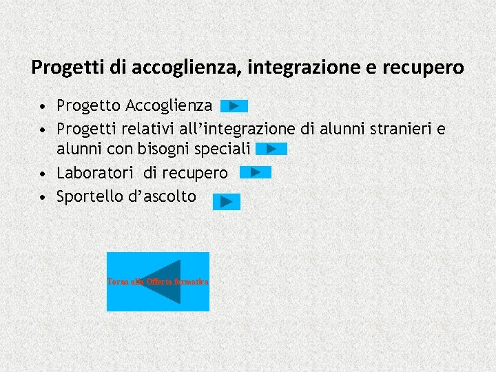 Progetti di accoglienza, integrazione e recupero • Progetto Accoglienza • Progetti relativi all’integrazione di