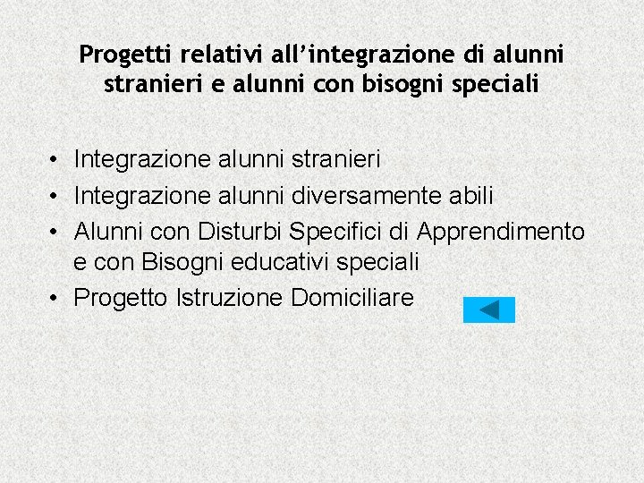 Progetti relativi all’integrazione di alunni stranieri e alunni con bisogni speciali • Integrazione alunni
