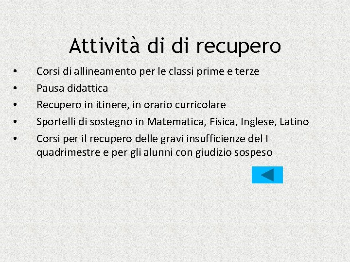 Attività di di recupero • • • Corsi di allineamento per le classi prime