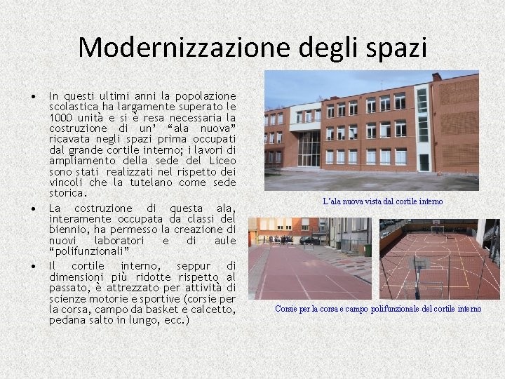 Modernizzazione degli spazi • • • In questi ultimi anni la popolazione scolastica ha