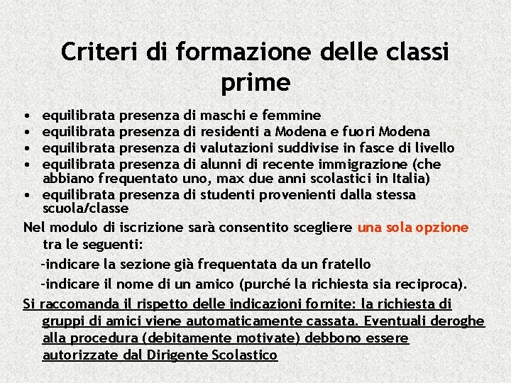 Criteri di formazione delle classi prime • • equilibrata presenza di maschi e femmine