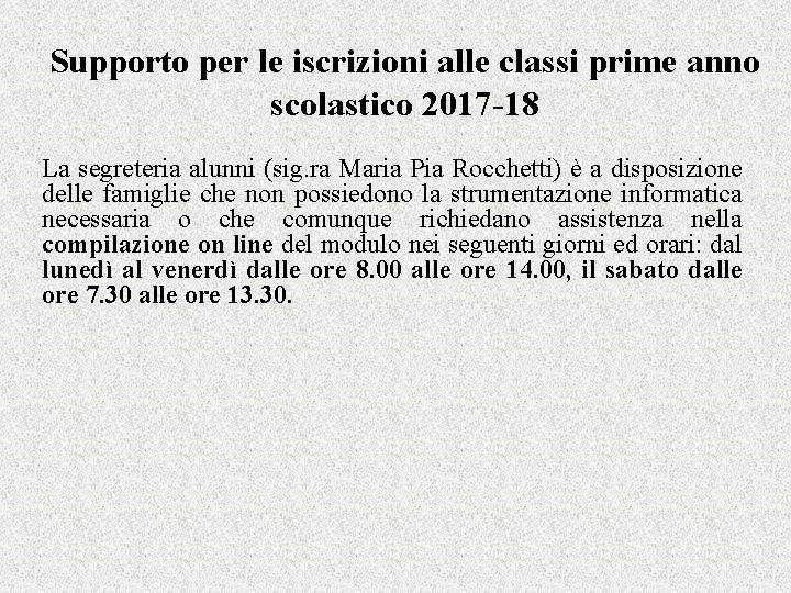 Supporto per le iscrizioni alle classi prime anno scolastico 2017 -18 La segreteria alunni