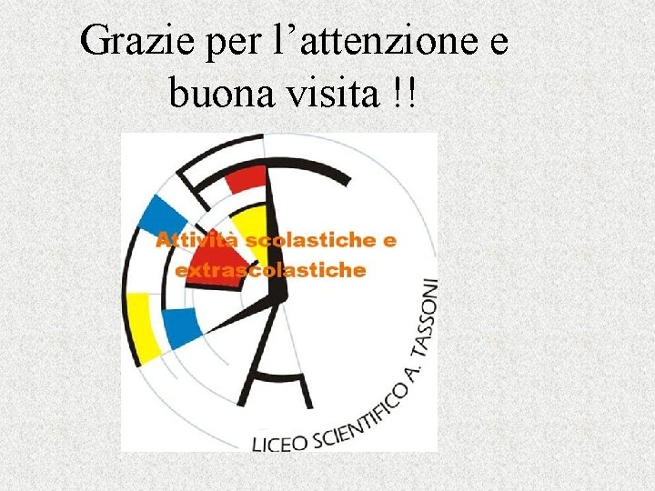 Grazie per l’attenzione e buona visita !! 