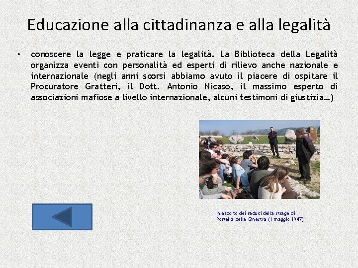 Educazione alla cittadinanza e alla legalità • conoscere la legge e praticare la legalità.