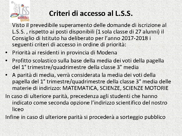 Criteri di accesso al L. S. S. Visto il prevedibile superamento delle domande di